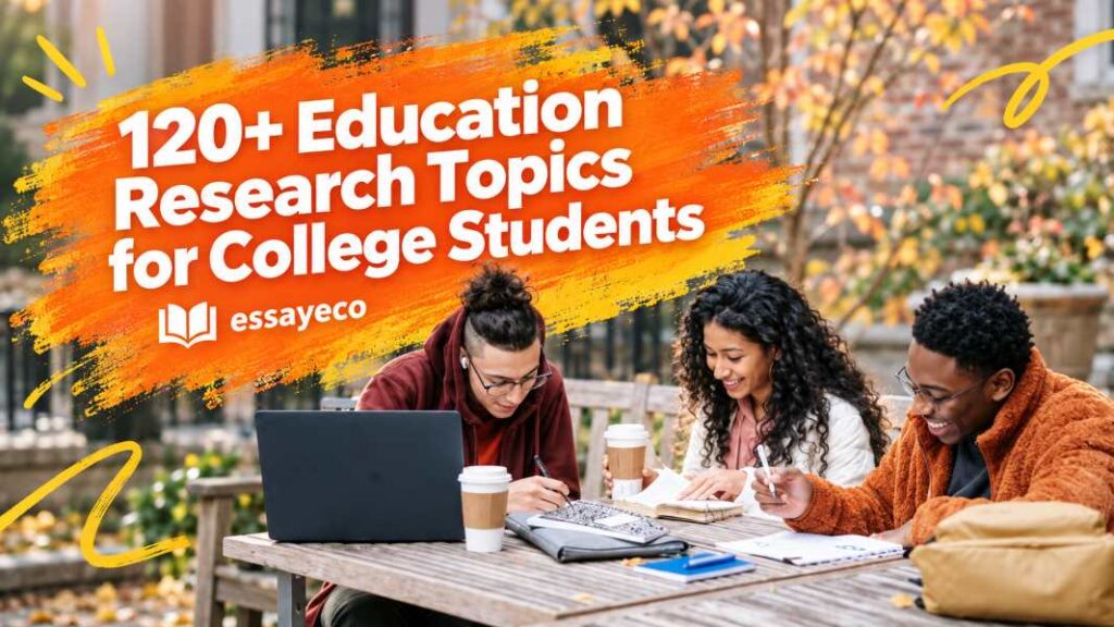 120+ Education Research Topics for College Students